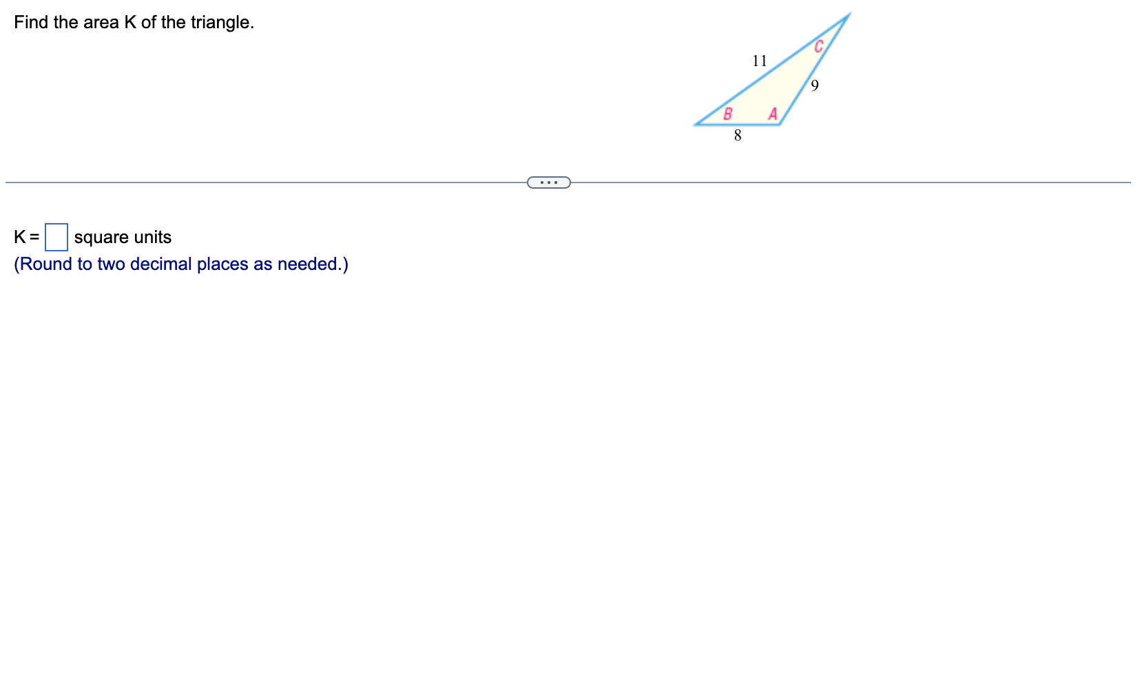 Solved Find the area K ﻿of the triangle.K=, ﻿square