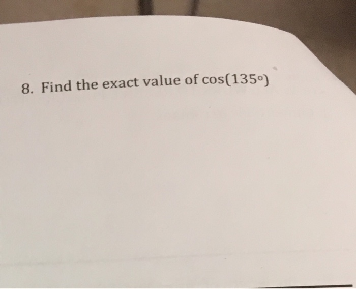 solved-8-find-the-exact-value-of-cos-135-chegg