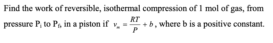 Solved Find the work of reversible, isothermal compression | Chegg.com