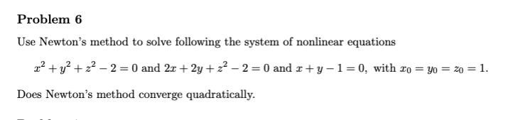 Solved Problem 6 Use Newton's method to solve following the | Chegg.com