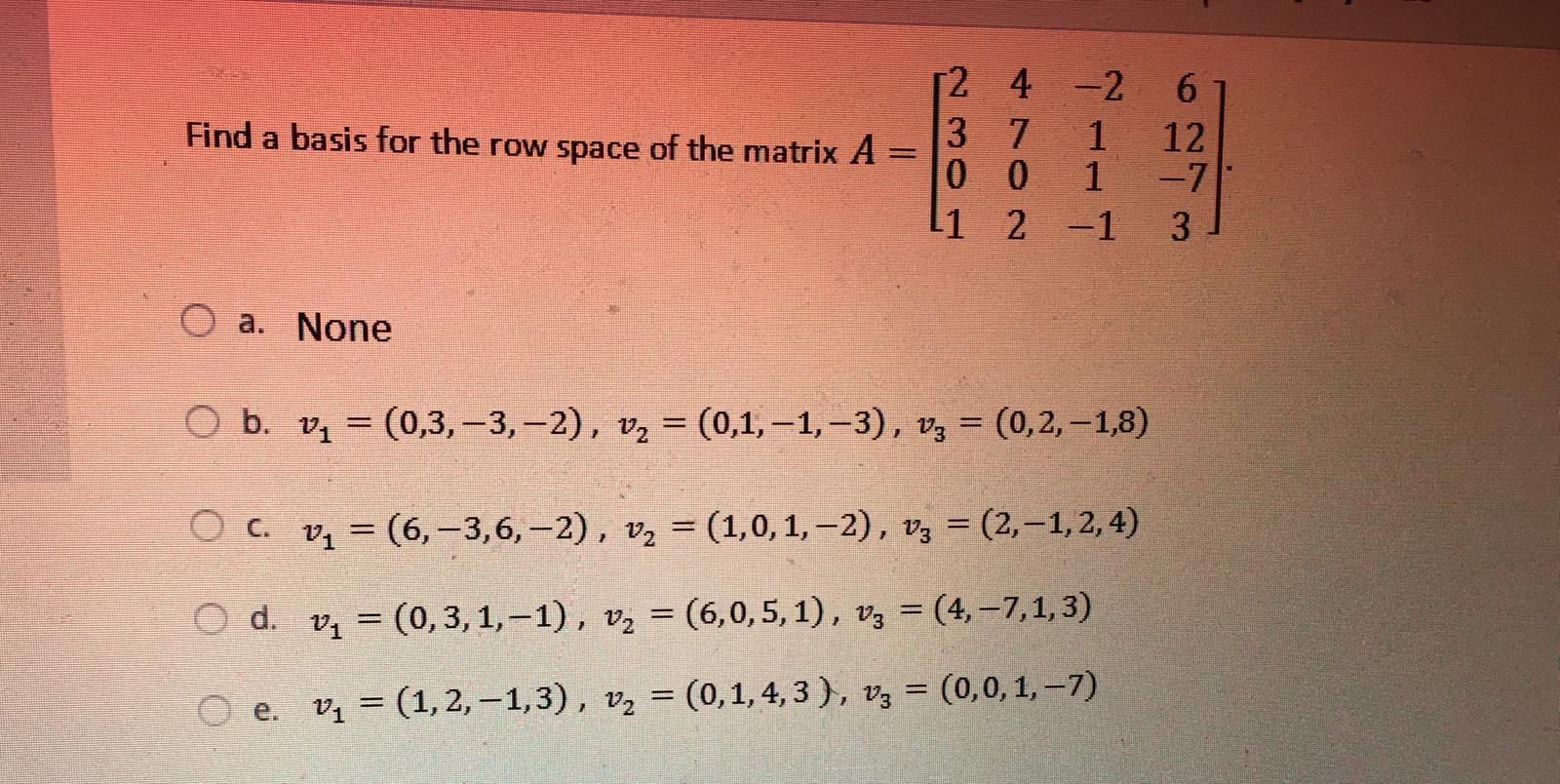 Solved Find a basis for the row space of the matrix A 12 4 | Chegg.com