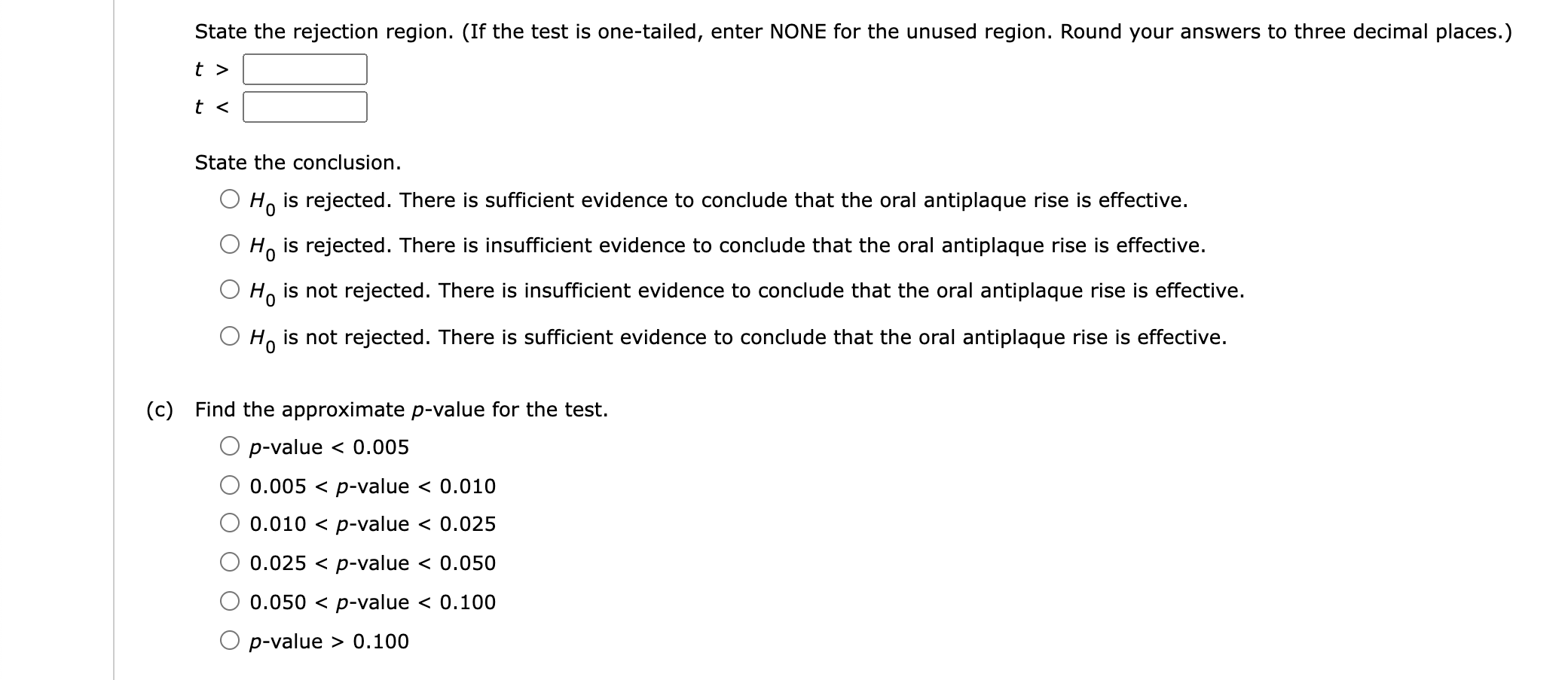 State the rejection region. (If the test is one-tailed, enter NONE for the unused region. Round your answers to three decimal