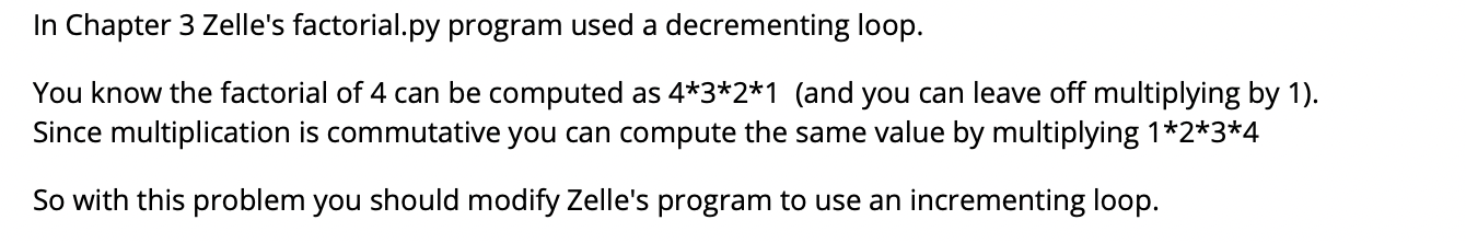 Solved # factorial.py # Program to compute the factorial | Chegg.com