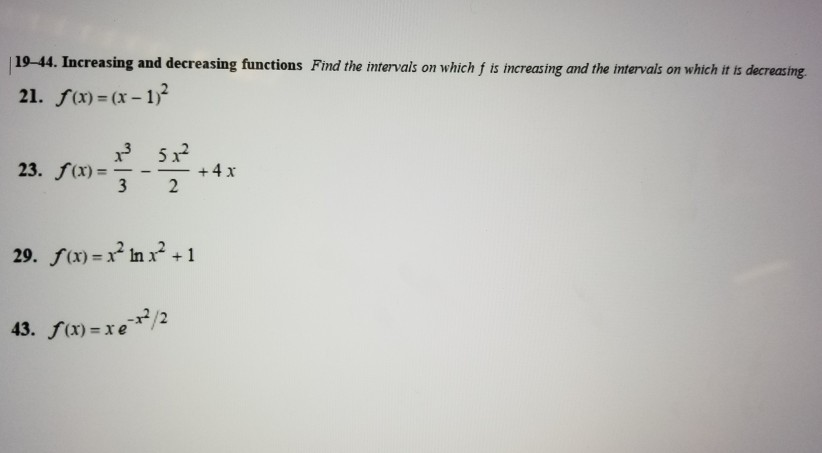 Solved 19-44. Increasing and decreasing functions Find the | Chegg.com