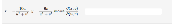 \( x=-\frac{10 u}{u^{2}+v^{2}}, y=\frac{6 v}{u^{2}+v^{2}} \) implies \( \frac{\partial(x, y)}{\partial(u, v)}= \)