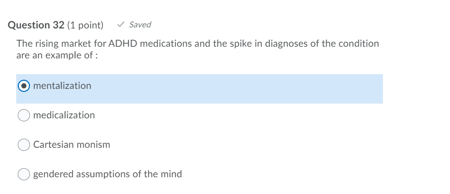 Question 32 (1 point) Saved The rising market for ADHD medications and the spike in diagnoses of the condition are an example