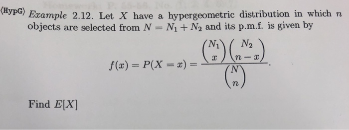 Solved ?HypG) Example 2.12 Let X have a hypergeometric | Chegg.com