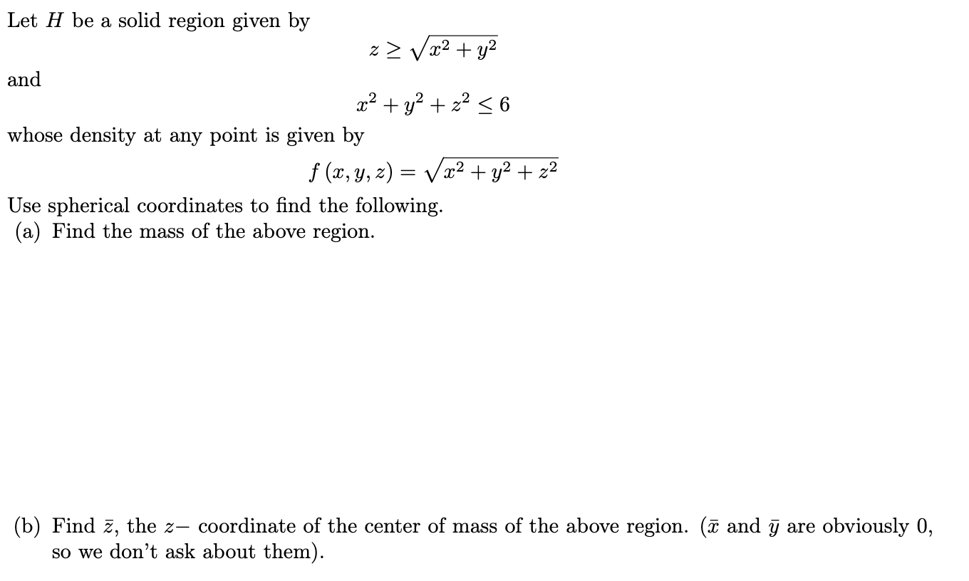 Solved Let H Be A Solid Region Given By And Z ≥ √√√x² Y² 7159