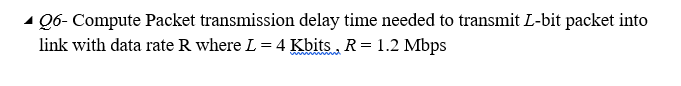 Solved 26- Compute Packet Transmission Delay Time Needed To | Chegg.com