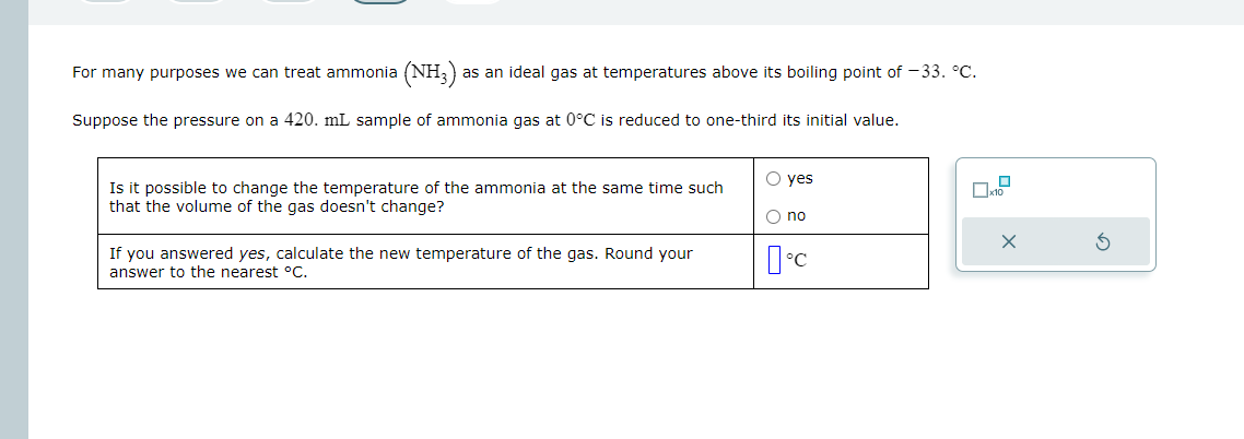 For many purposes we can treat ammonia \( \left(\mathrm{NH}_{3}\right) \) as an ideal gas at temperatures above its boiling p