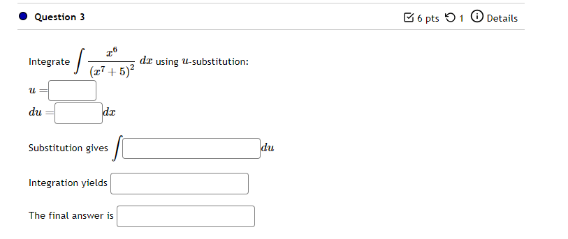Solved Integrate ∫(x7+5)2x6dx using u-substitution: u= du=dx | Chegg.com