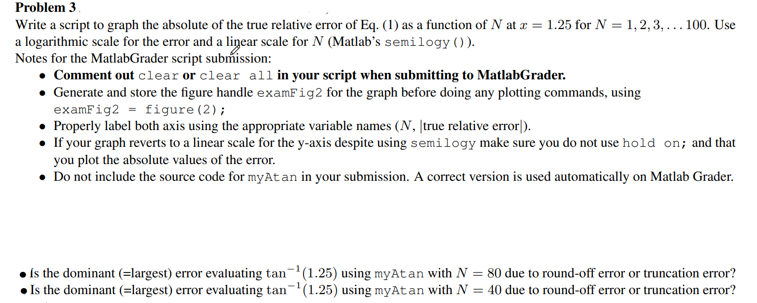 Problem 3 . Write a script to graph the absolute of the true relative error of Eq. (1) as a function of \( N \) at \( x=1.25