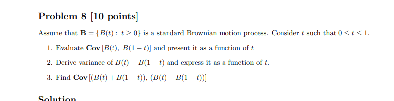 Solved Problem 8 (10 Points) Assume That B = {B(t): T >0} Is | Chegg.com