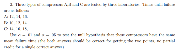 Solved 2. Three Types Of Compressors A,B And C Are Tested By | Chegg.com