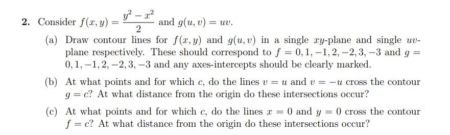 Solved 2. Consider f(x,y)=2y2−x2 and g(u,v)=uv. (a) Draw | Chegg.com