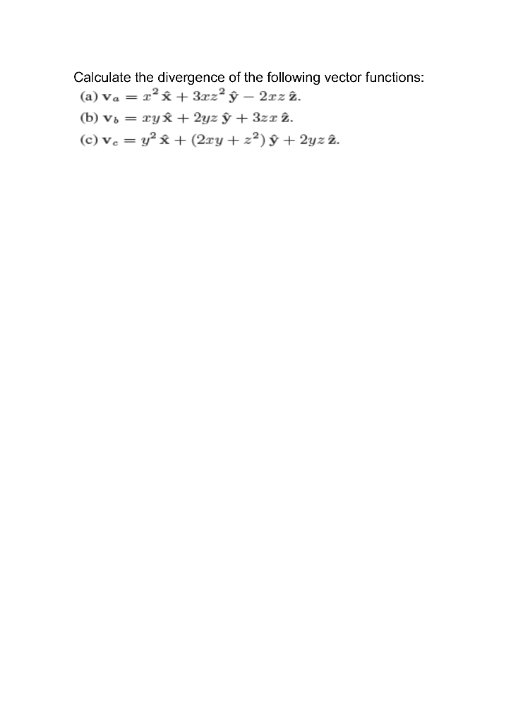 calculate the divergence of the following vector functions