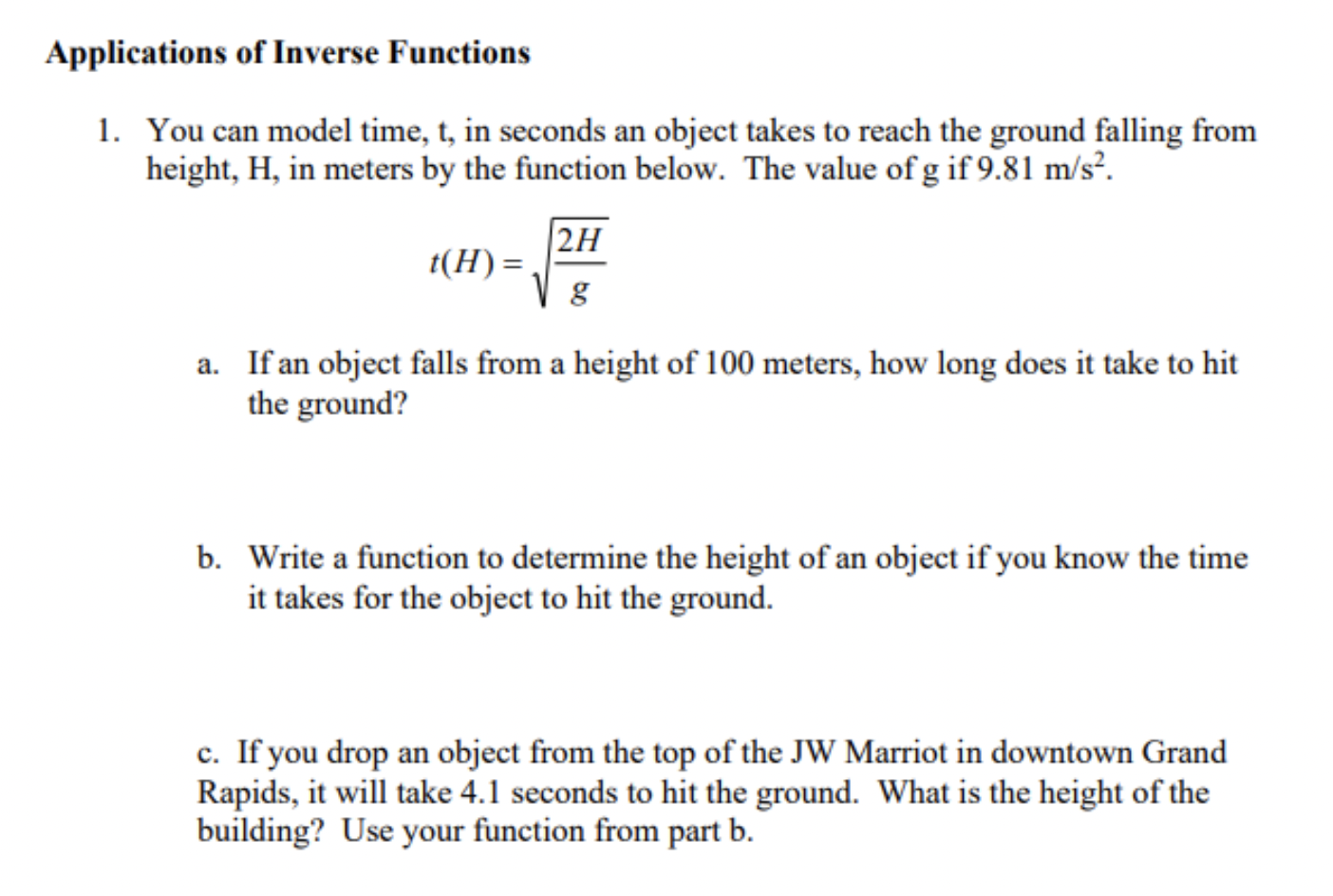 Applications of Inverse Functions
1. You can model time, t, in seconds an object takes to reach the ground falling from
heigh