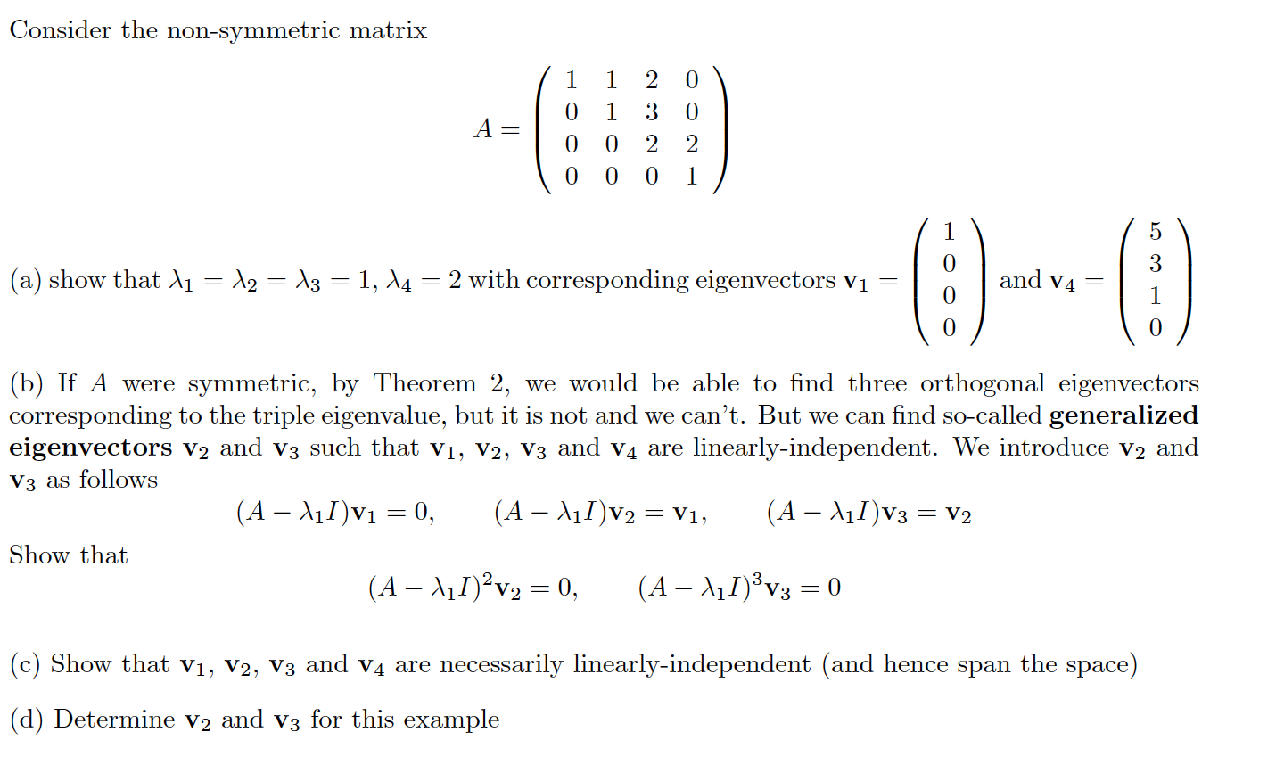 Solved Consider the non-symmetric matrix 1 0 0 0 1 0 0 0 0 2 | Chegg.com