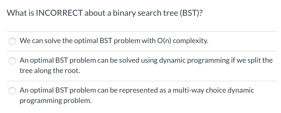 Solved What is INCORRECT about a binary search tree (BST)? | Chegg.com