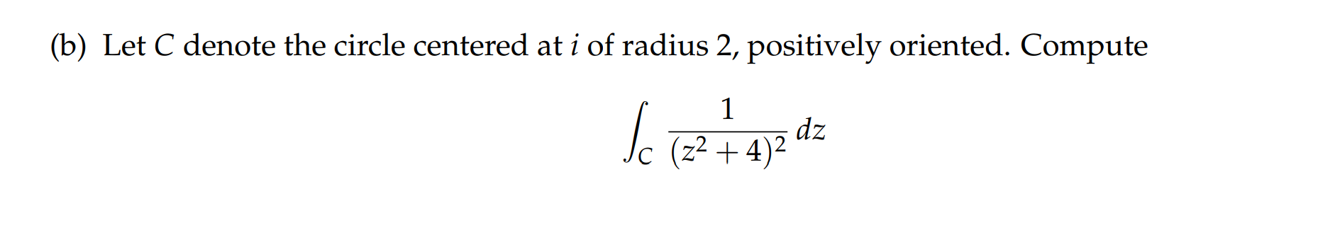 Solved (b) Let C denote the circle centered at i of radius | Chegg.com