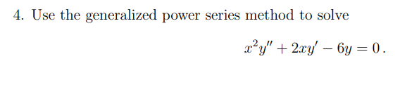 Solved 4. Use the generalized power series method to solve | Chegg.com