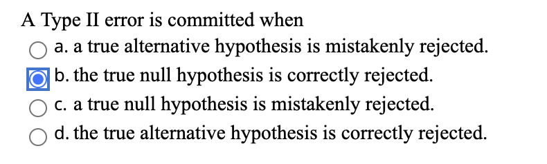 Solved A Type II error is committed when a. a true | Chegg.com