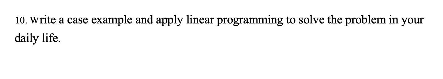 Solved 10. Write a case example and apply linear programming | Chegg.com