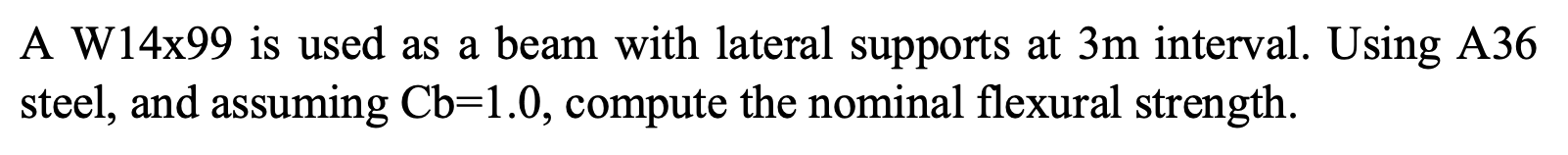 Solved A W14x99 ﻿is used as a beam with lateral supports at | Chegg.com