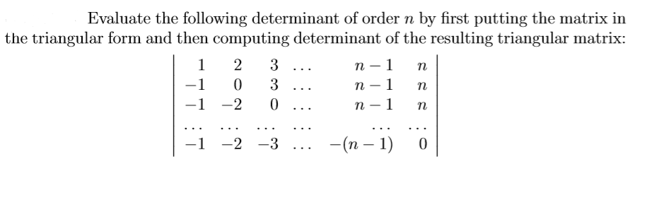 Solved Evaluate the following determinant of order n by | Chegg.com