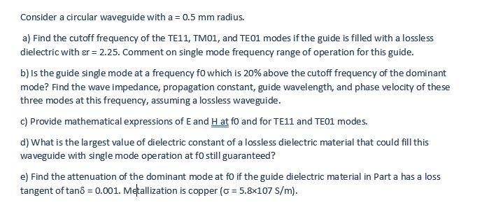 Solved Consider a circular waveguide with a = 0.5 mm radius. | Chegg.com