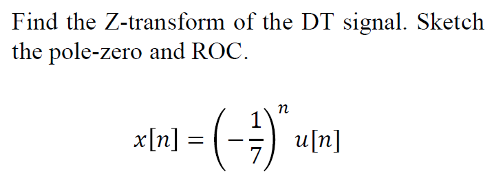 Solved Find the Z-transform of the DT signal. Sketch the | Chegg.com