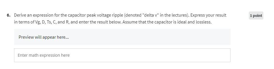 6. Derive an expression for the capacitor peak voltage ripple (denoted delta v in the lectures). Express your result
in ter