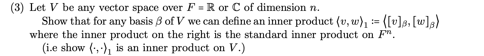 Solved 3 Let V Be Any Vector Space Over F R Or C Of D Chegg Com