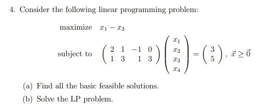 Solved 4. Consider the following linear programming problem: | Chegg.com
