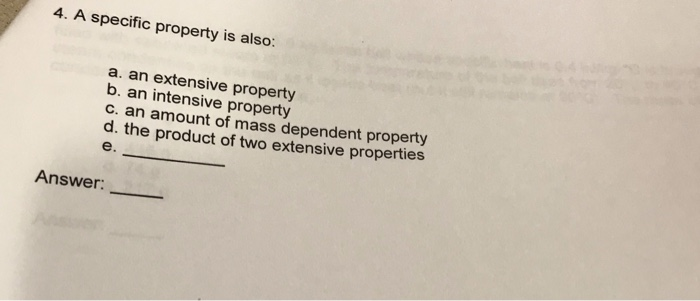 Solved 4. A specific property is also a. an extensive | Chegg.com