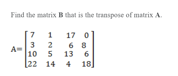 Solved Find The Matrix B That Is The Transpose Of Matrix A. | Chegg.com