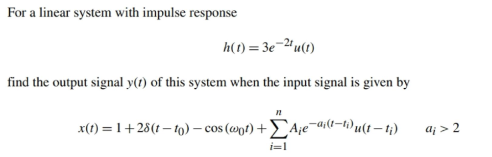 Solved For a linear system with impulse response h(t) = | Chegg.com