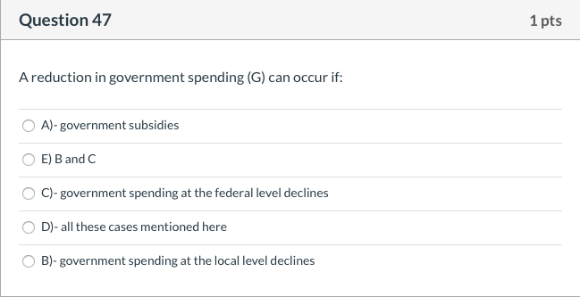 Solved Question 47 1 pts A reduction in government spending | Chegg.com