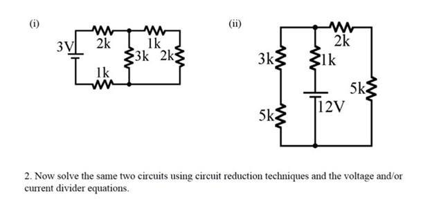 Solved (i) (ii) 2. Now solve the same two circuits using | Chegg.com