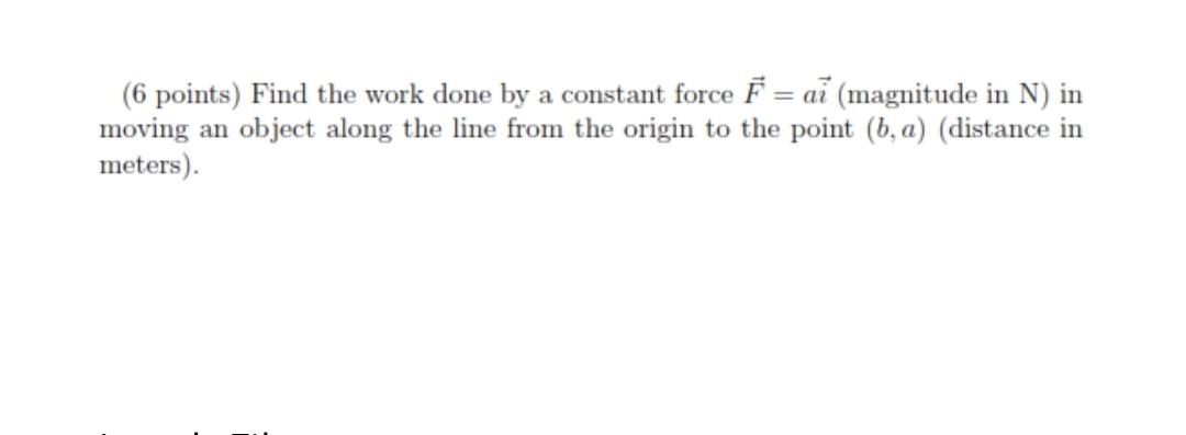 Solved (6 points) Find the work done by a constant force + = | Chegg.com
