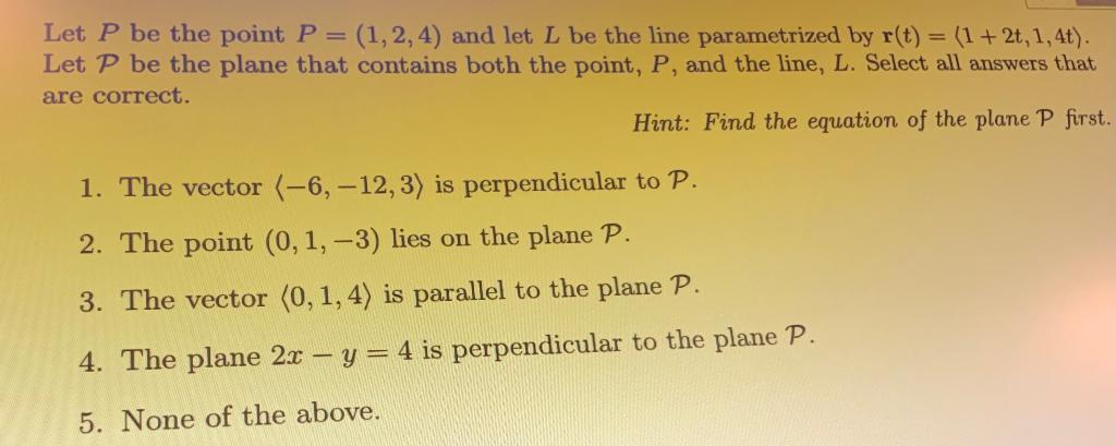 Solved Let P Be The Point P = (1, 2, 4) And Let L Be The | Chegg.com