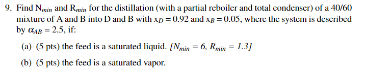 Solved 9. Find Nmin and Rmin for the distillation (with a | Chegg.com