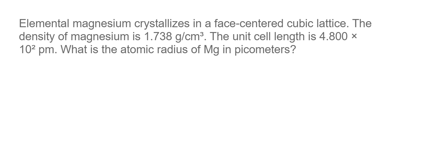 Solved Elemental magnesium crystallizes in a facecentered