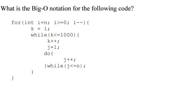 Solved What is the Big-O notation for the following code? | Chegg.com