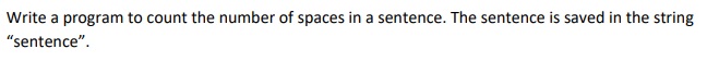 Solved Write a program to count the number of spaces in a | Chegg.com