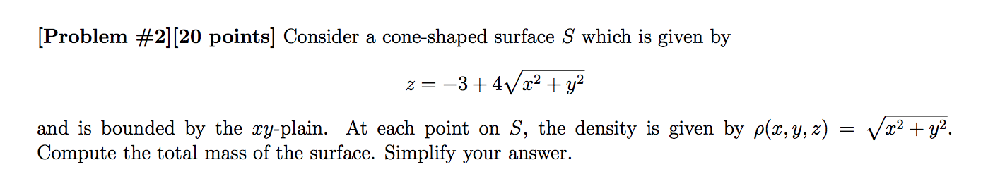 Solved [Problem #2] [20 points] Consider a cone-shaped | Chegg.com