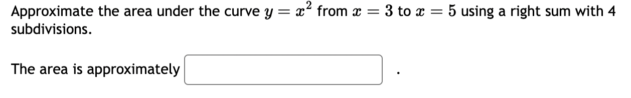 Solved Approximate the area under the curve y=x2 from x=3 to | Chegg.com