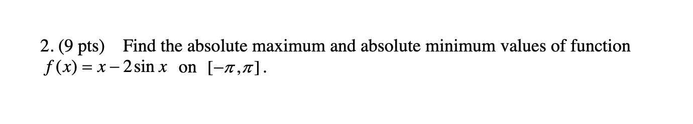 Solved 2. (9 pts) Find the absolute maximum and absolute | Chegg.com
