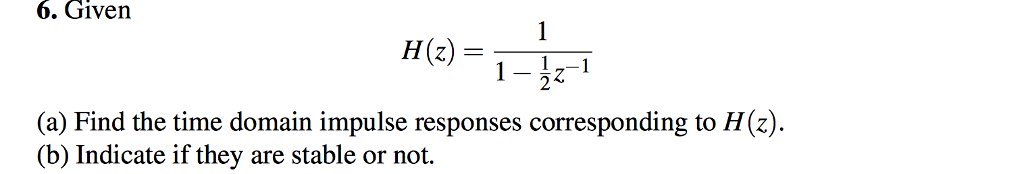 Solved 6. Givern (a) Find the time domain impulse responses | Chegg.com