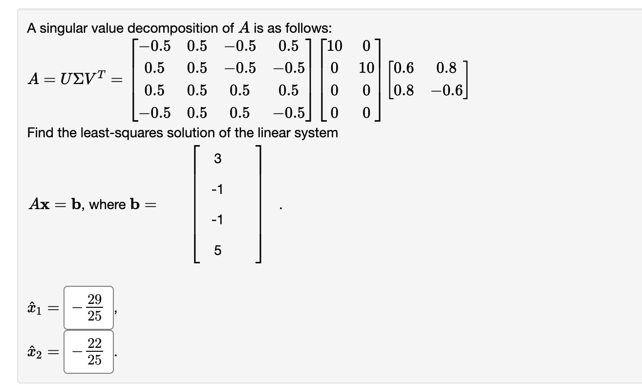A singular value decomposition of \( A \) is as follows:
\[
A=U \Sigma V^{T}=\left[\begin{array}{cccc}
-0.5 & 0.5 & -0.5 & 0.